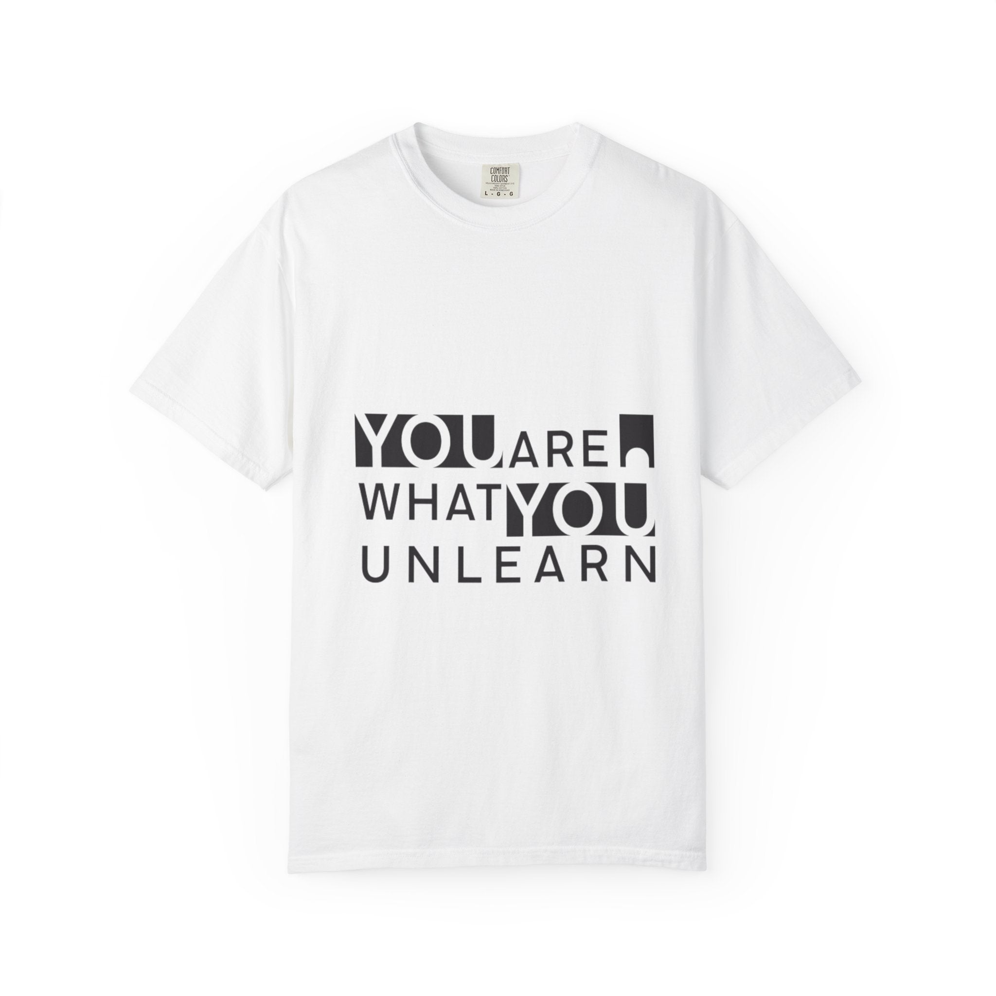 Inspirational Unisex Garment-Dyed T-shirt - 'You Are What You Unlearn'