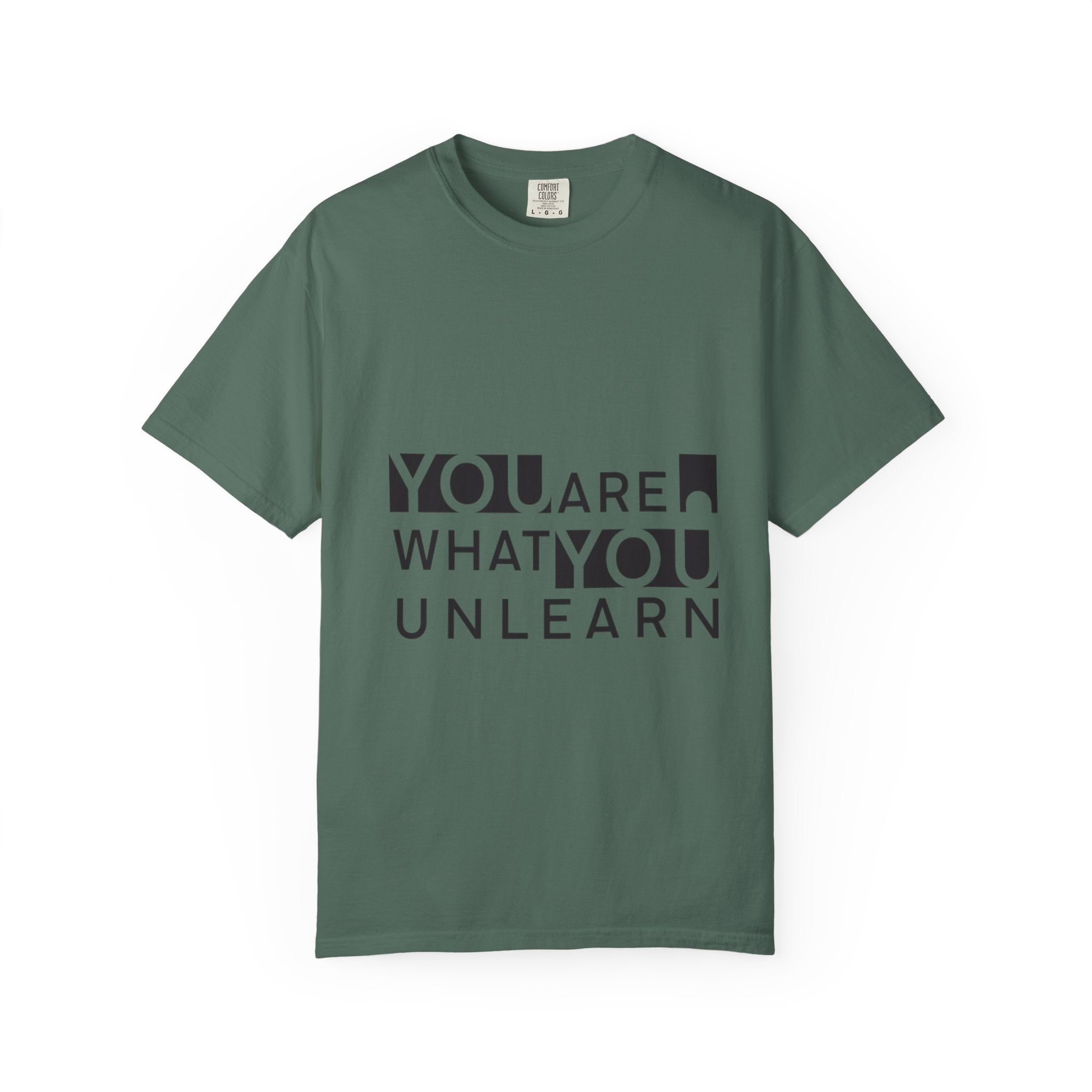 Inspirational Unisex Garment-Dyed T-shirt - 'You Are What You Unlearn'