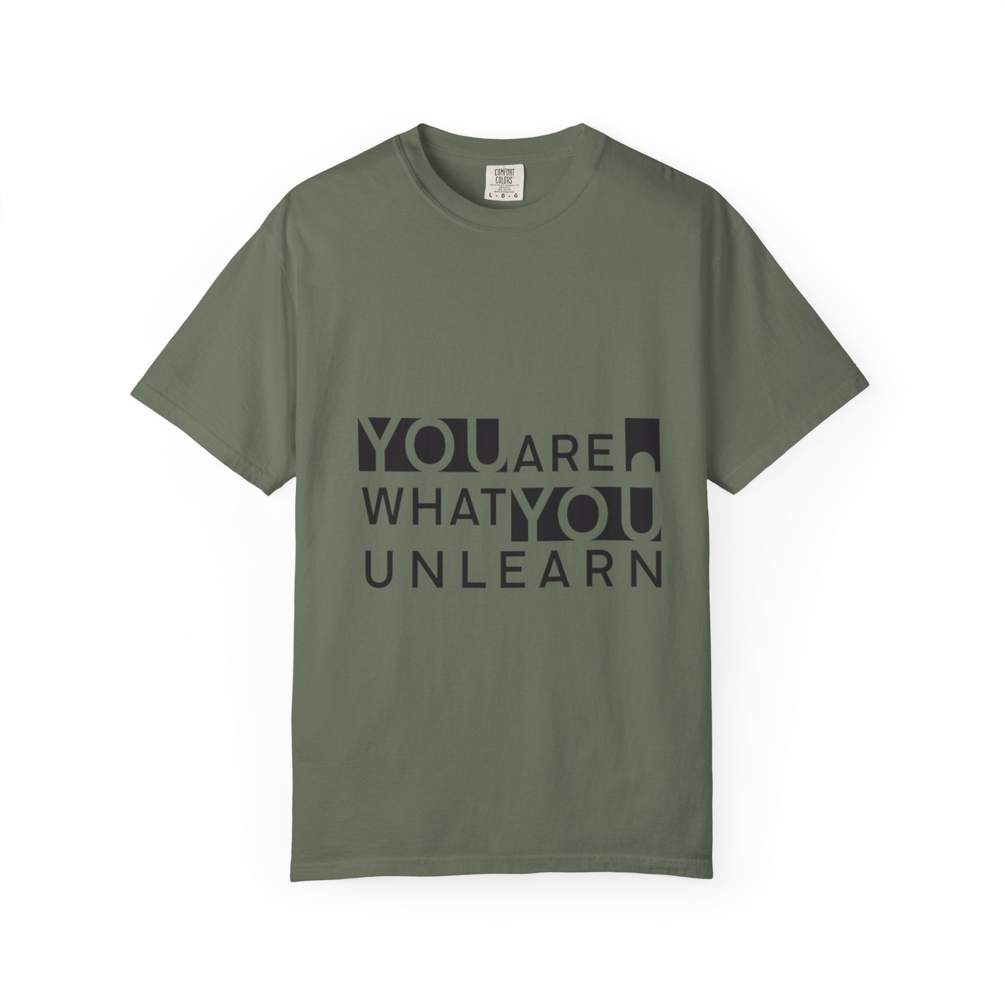 Inspirational Unisex Garment-Dyed T-shirt - 'You Are What You Unlearn'