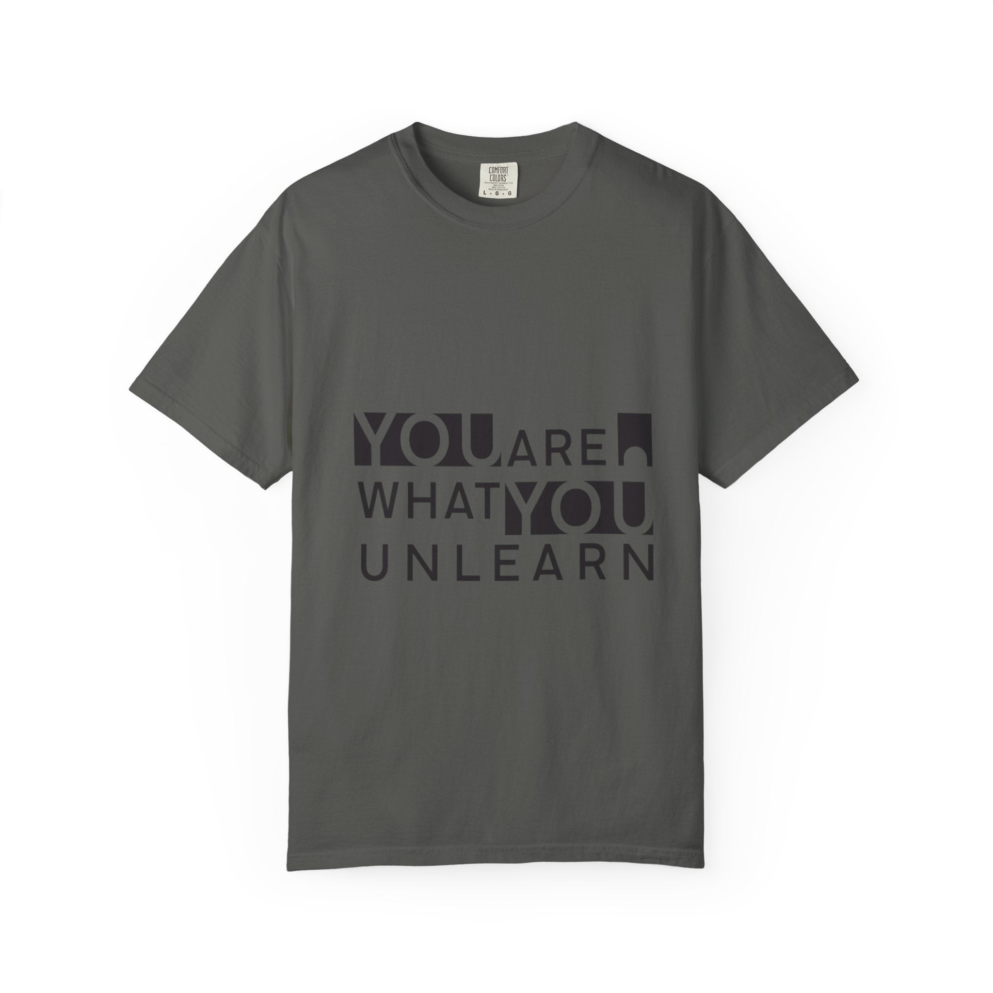 Inspirational Unisex Garment-Dyed T-shirt - 'You Are What You Unlearn'